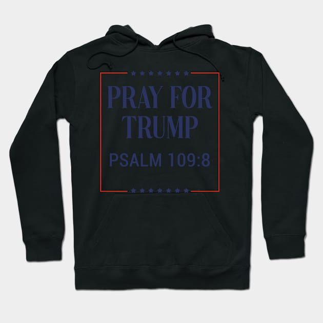 Pray for trump - psalm 109:8 - white background Hoodie by tziggles